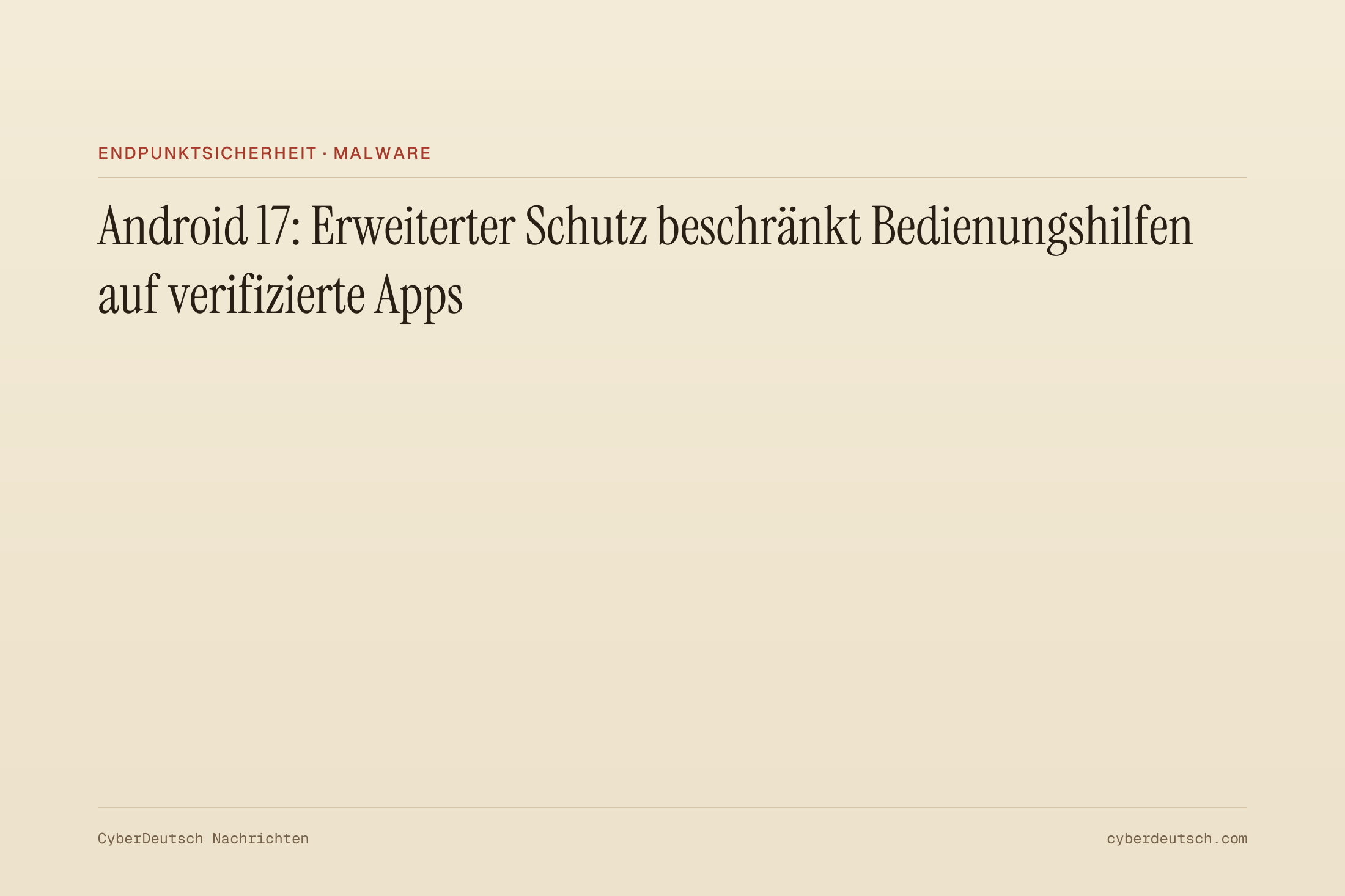 Android 17: Erweiterter Schutz beschränkt Bedienungshilfen auf verifizierte Apps