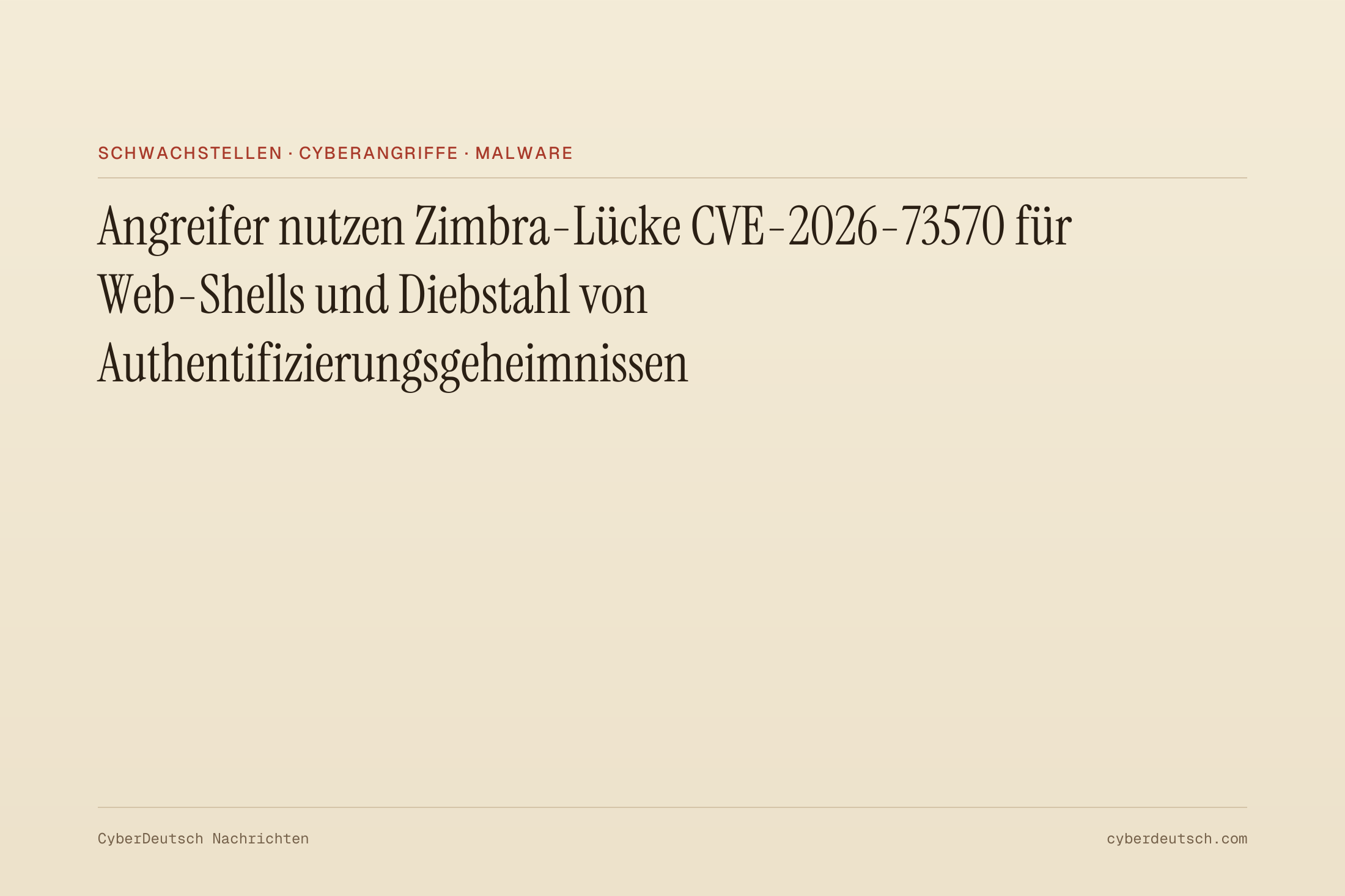 Angreifer nutzen Zimbra-Lücke CVE-2026-73570 für Web-Shells und Diebstahl von Authentifizierungsgeheimnissen