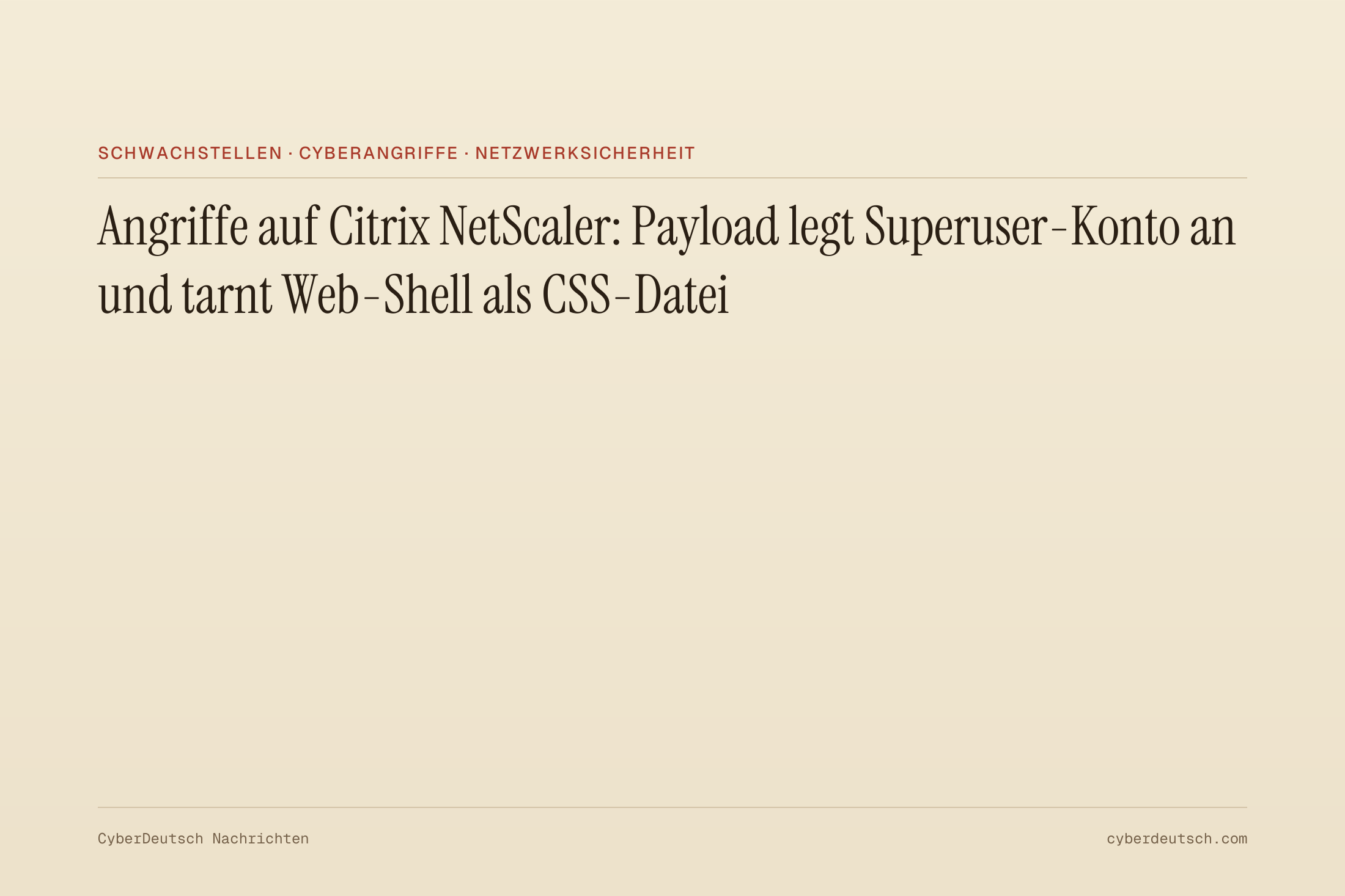 Angriffe auf Citrix NetScaler: Payload legt Superuser-Konto an und tarnt Web-Shell als CSS-Datei