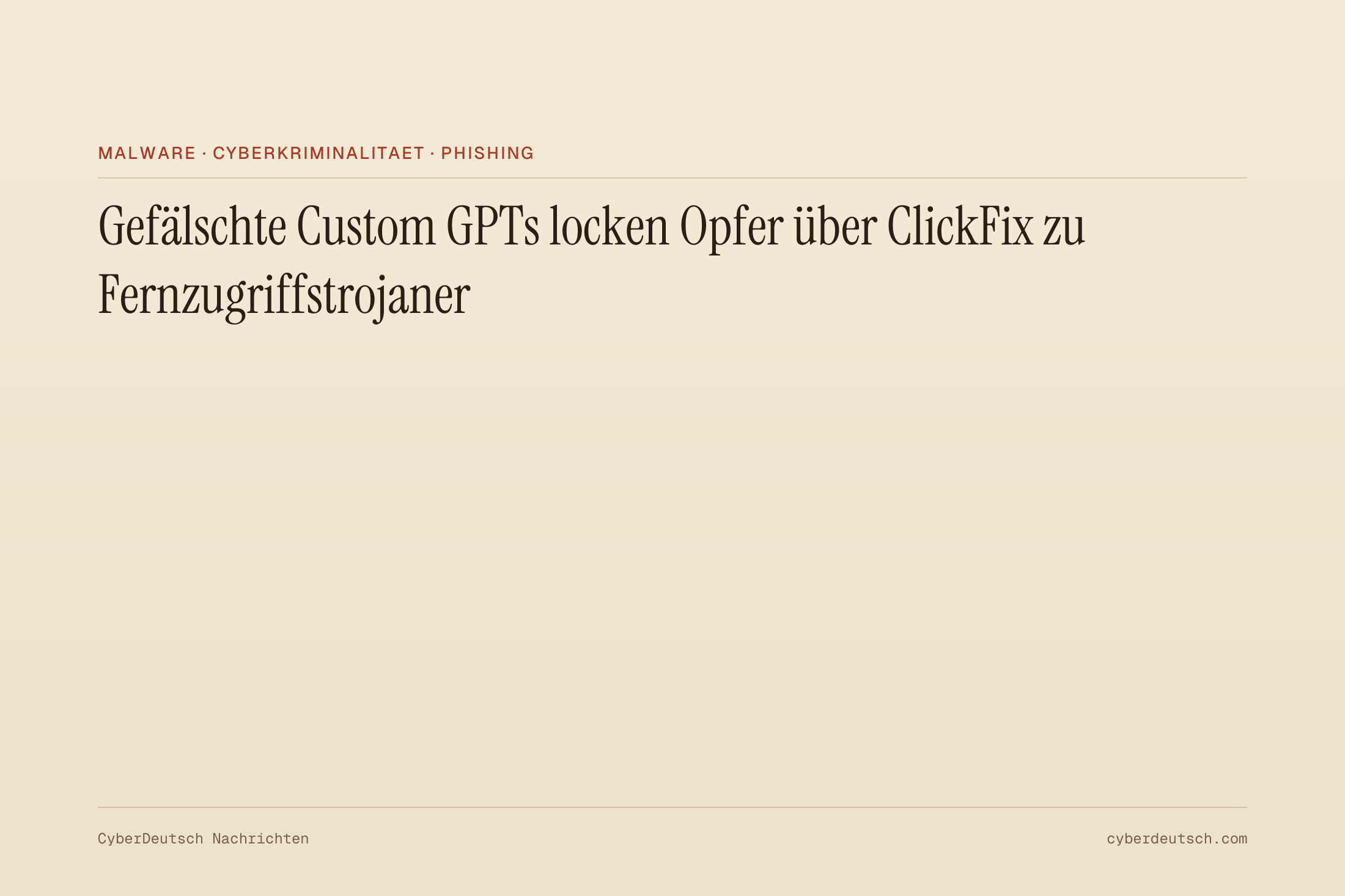 Gefälschte Custom GPTs locken Opfer über ClickFix zu Fernzugriffstrojaner
