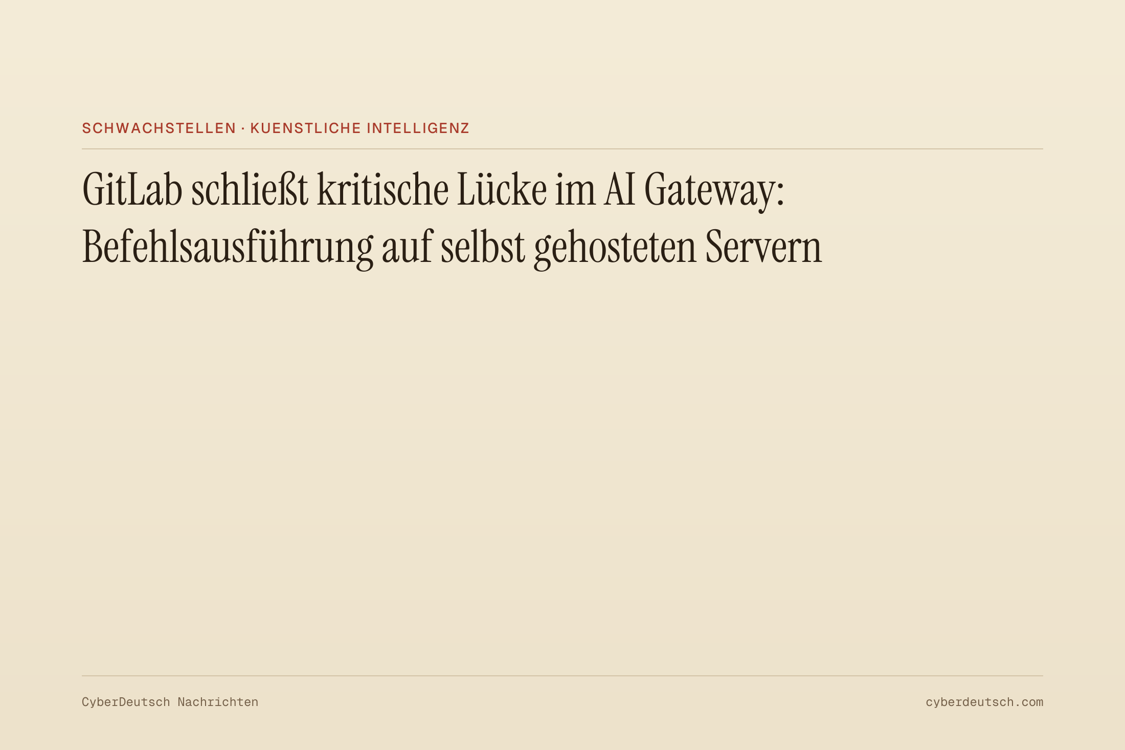 GitLab schließt kritische Lücke im AI Gateway: Befehlsausführung auf selbst gehosteten Servern