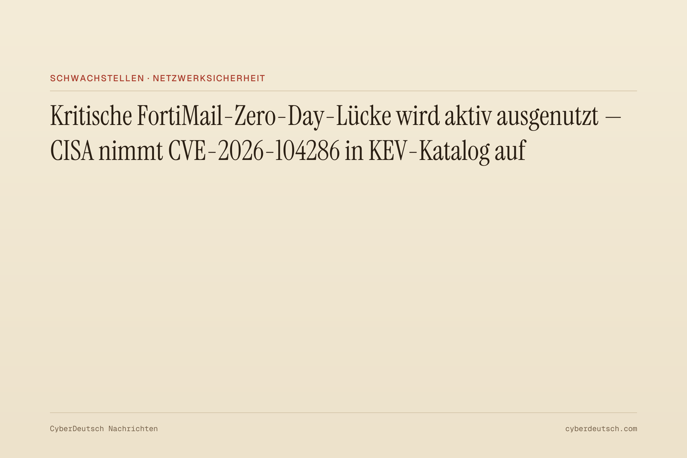 Kritische FortiMail-Zero-Day-Lücke wird aktiv ausgenutzt — CISA nimmt CVE-2026-104286 in KEV-Katalog auf