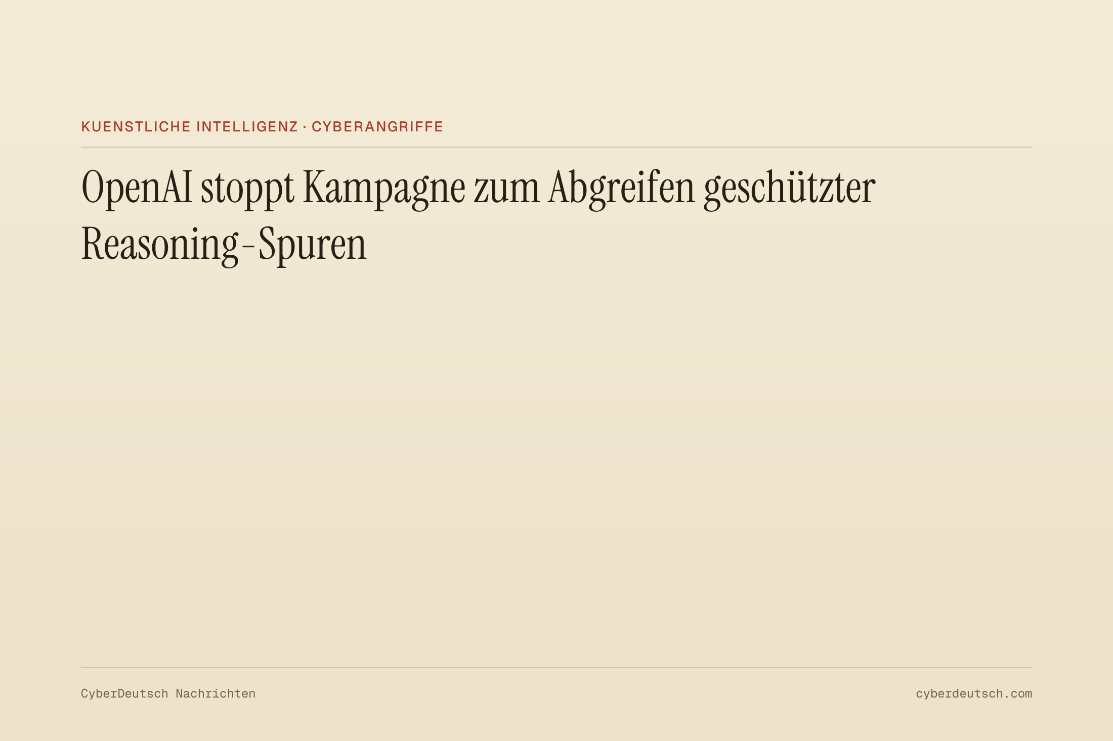 OpenAI stoppt Kampagne zum Abgreifen geschützter Reasoning-Spuren