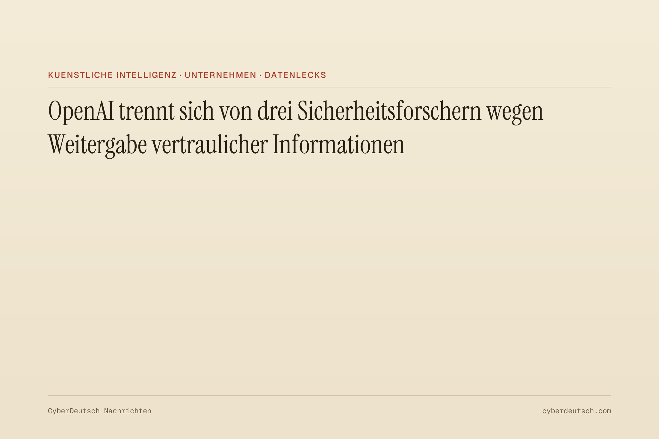 OpenAI trennt sich von drei Sicherheitsforschern wegen Weitergabe vertraulicher Informationen
